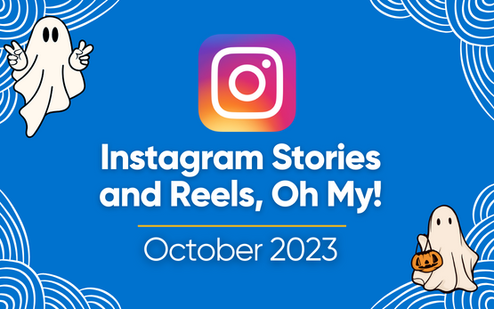 Instagram Stories and Reels, Oh My! 2023.