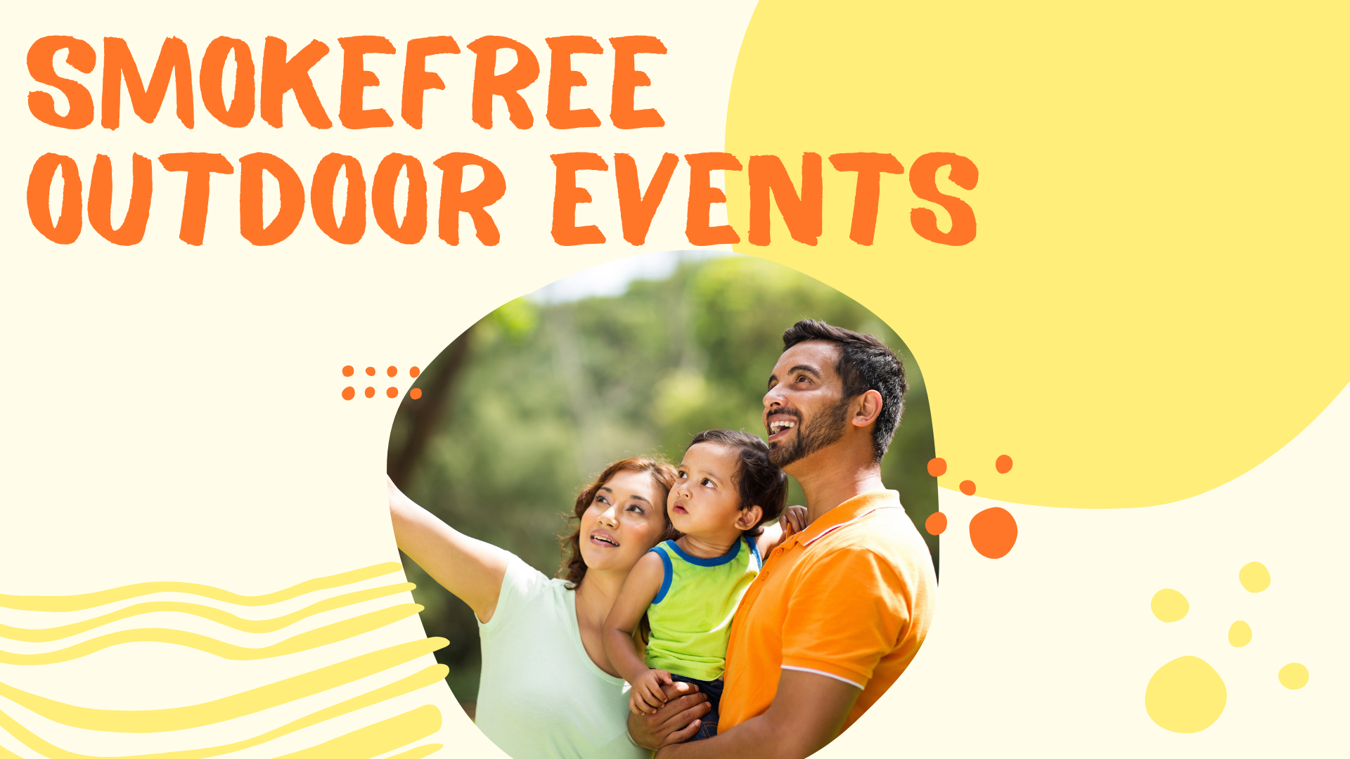 The words, 'Smokefree outdoor events,' over an image of a Southeast Asian woman, man, and toddler enjoying the outdoors.'