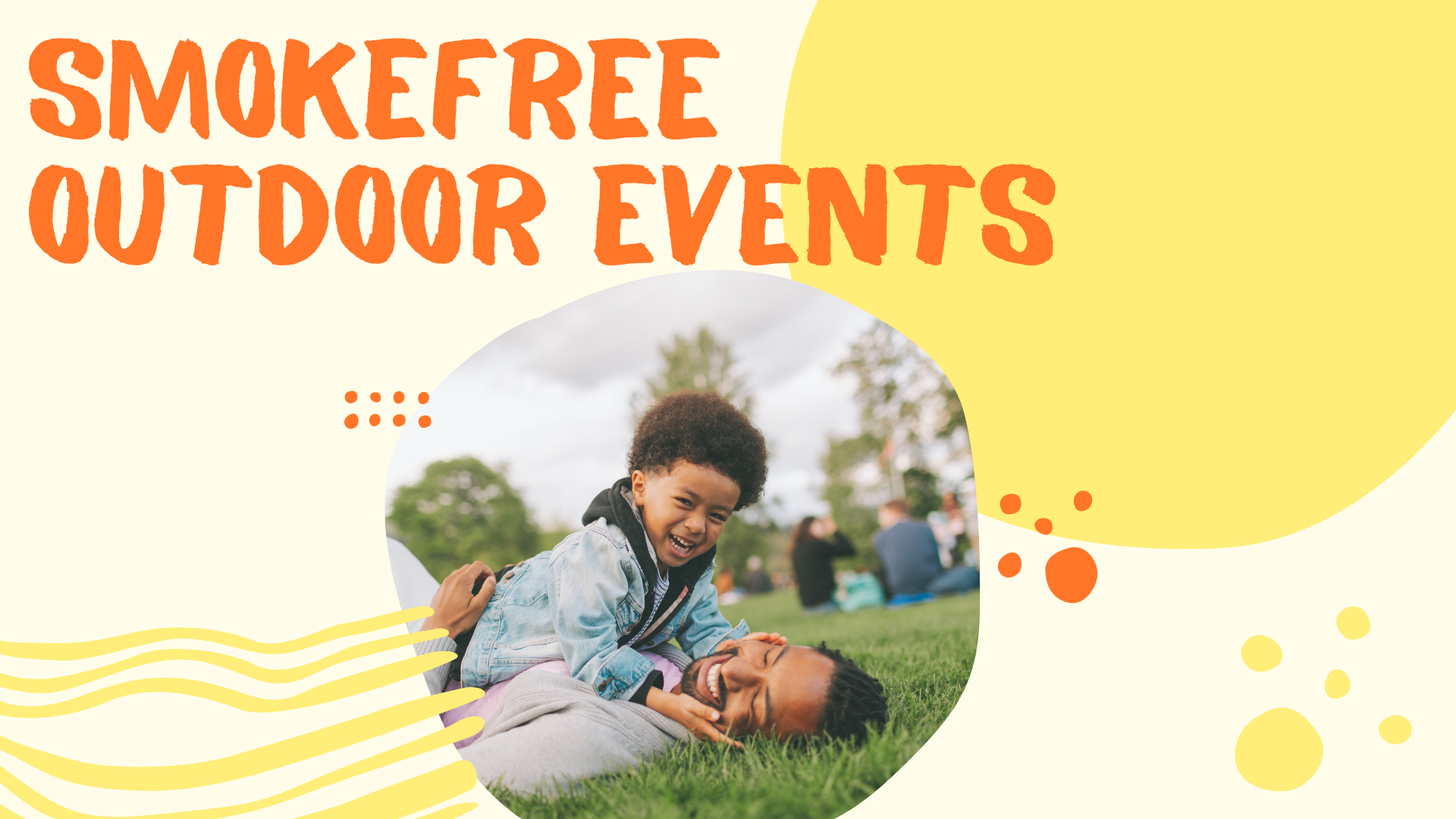 The words, 'Smokefree outdoor events,' over an image of a Black man and child playing on the grass.