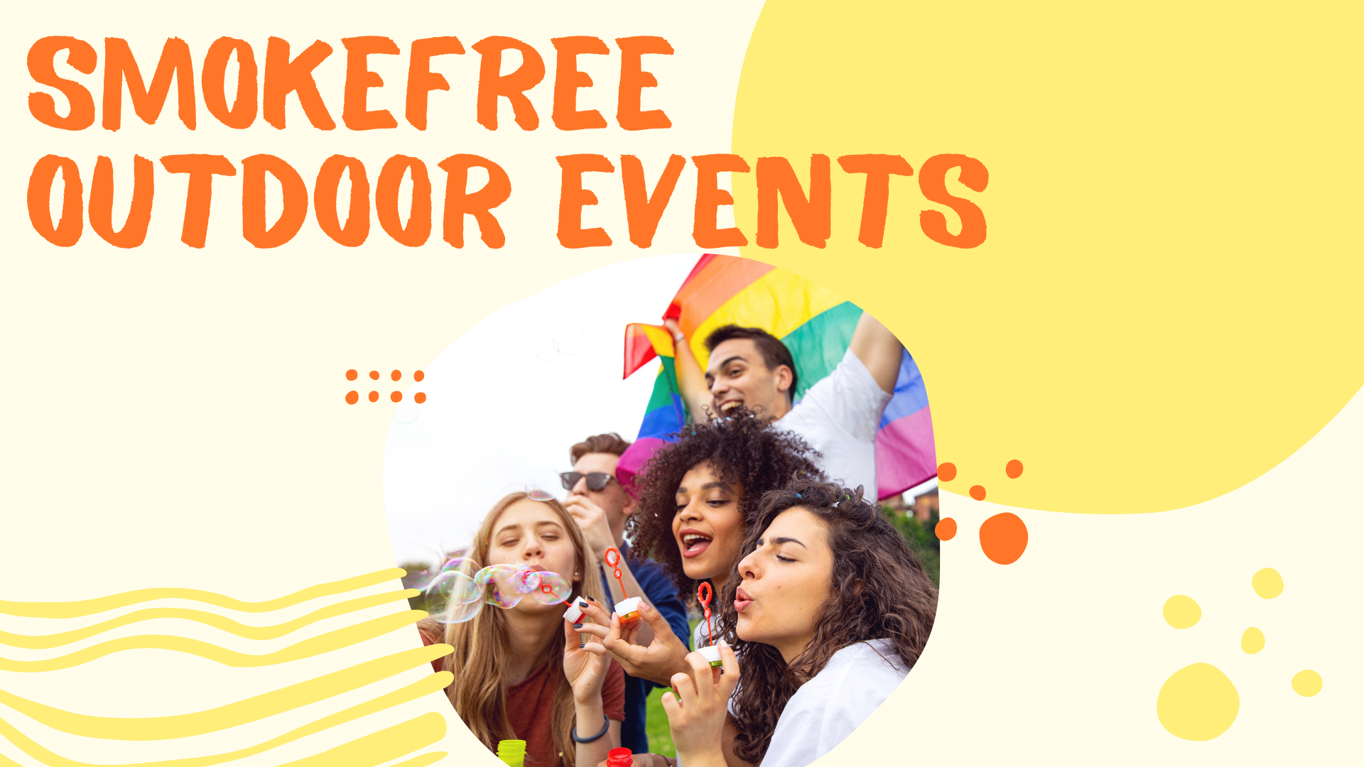 The words, 'Smokefree outdoor events,' over an image of a diverse group of young people blowing bubbles and holding a rainbow pride flag.'