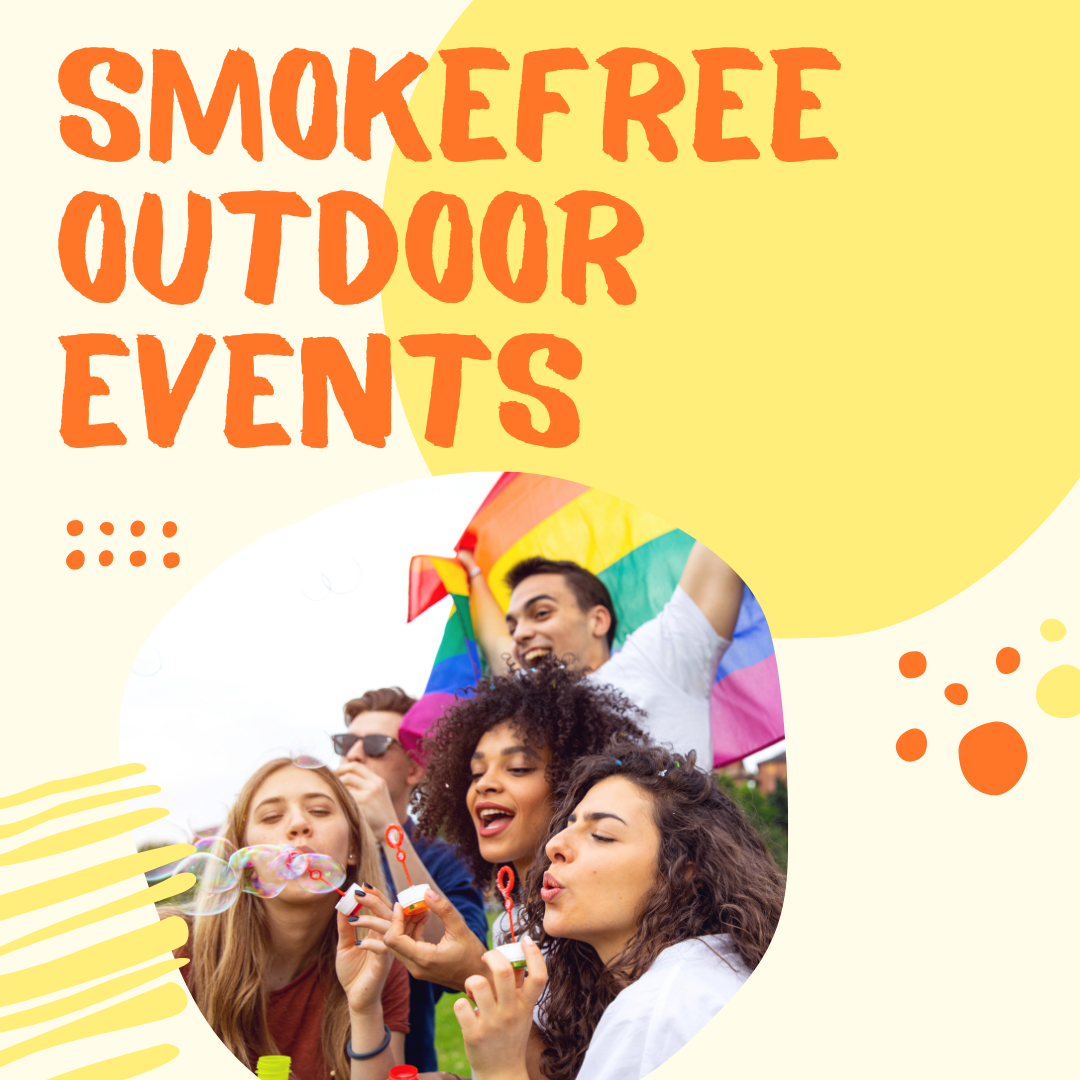 The words, 'Smokefree outdoor events,' over an image of a diverse group of young people blowing bubbles and holding a rainbow pride flag.'