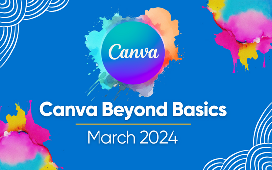Canva Beyond Basics: March 2024.