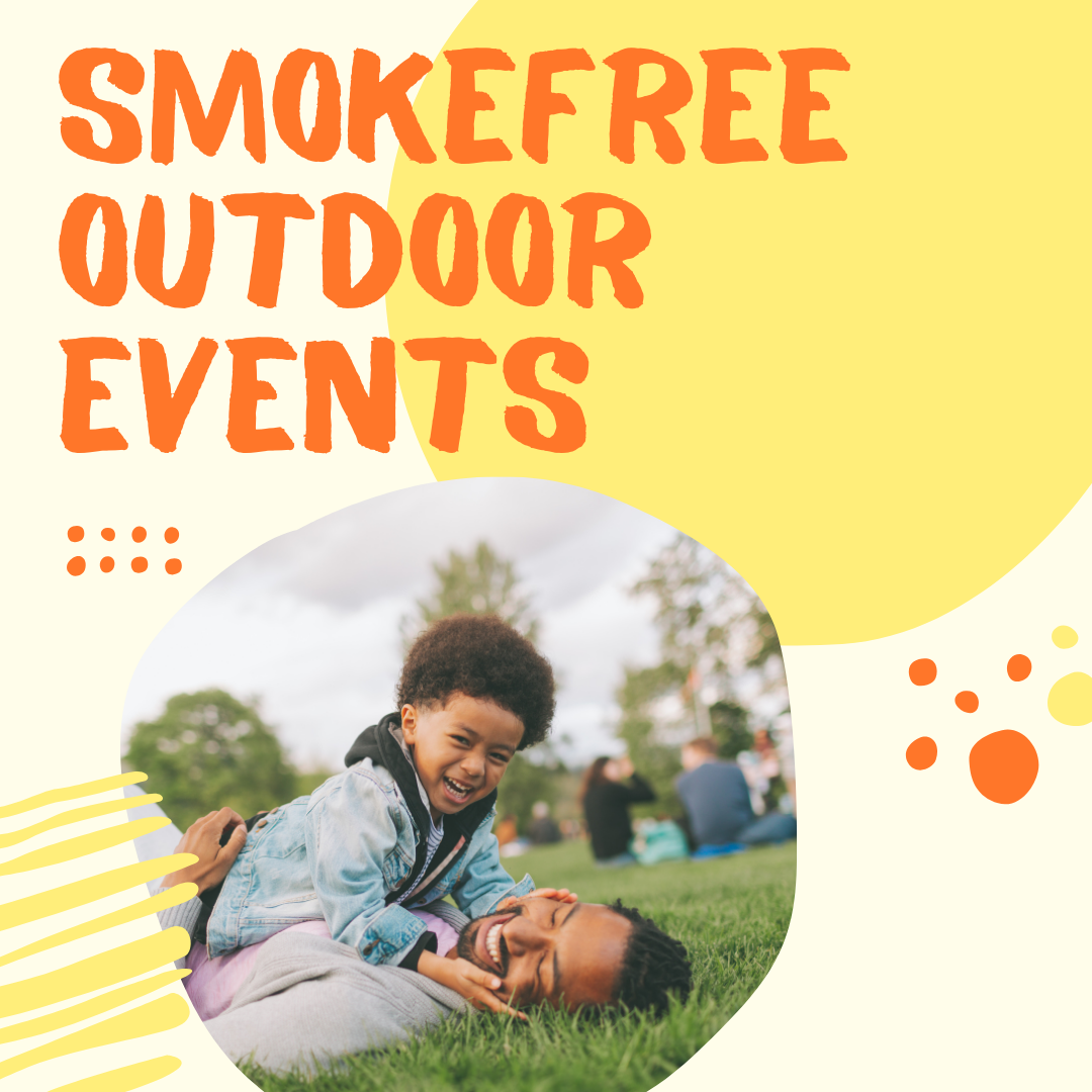 The words, 'Smokefree outdoor events,' over an image of a Black man and child playing on the grass.