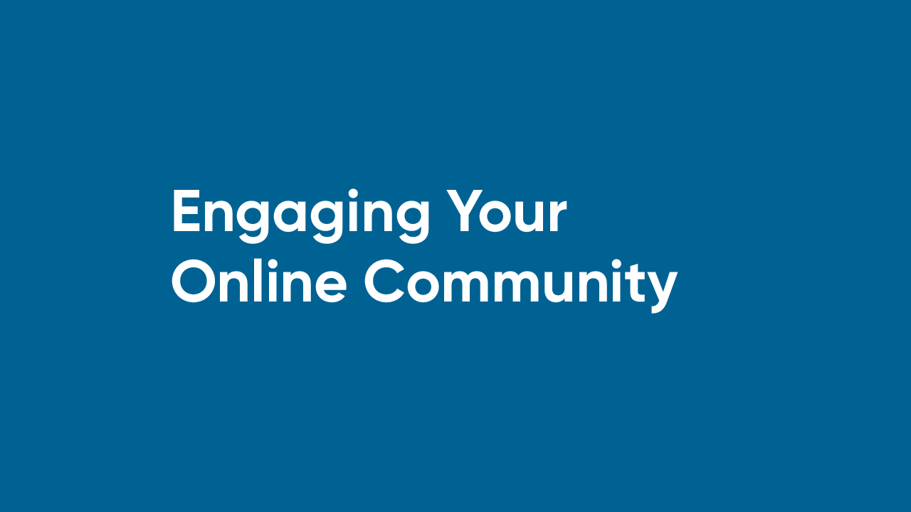 Engaging Your Online Community